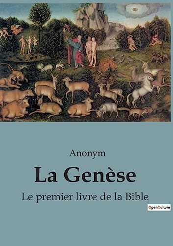 La Genèse: Le premier livre de la Bible