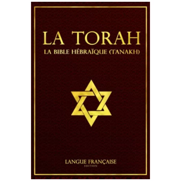 La Torah (Les cinq premiers livres de la Bible hébraïque) (French Edition)