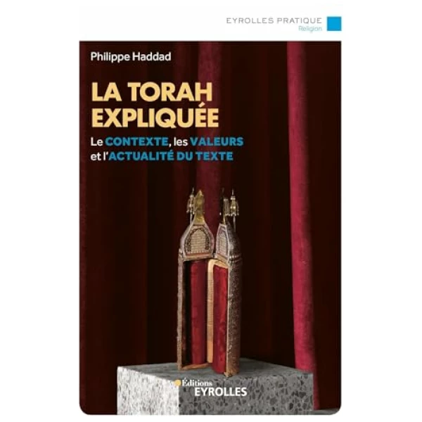 La Torah expliquée: Le contexte, les valeurs et l'actualité du texte