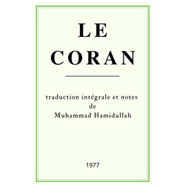 Le Coran: traduction intégrale et notes de Muhammad Hamidullah