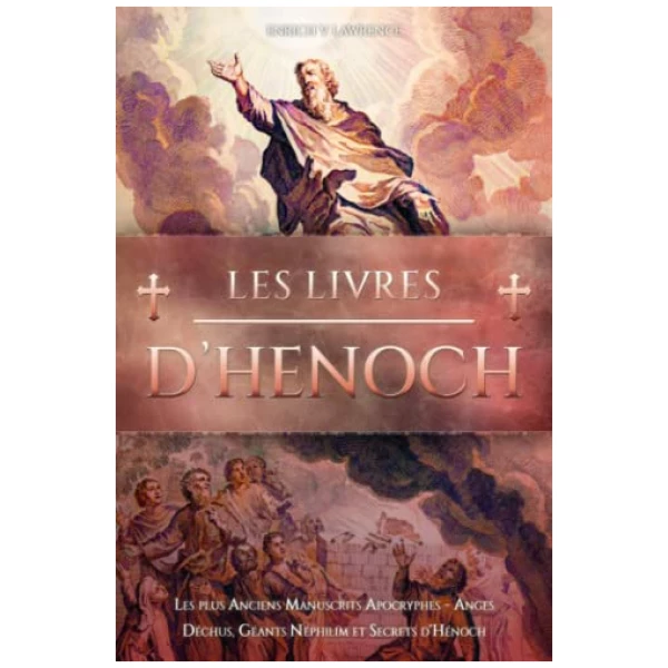 Les Livres d'Henoch: Les plus Anciens Manuscrits Apocryphes - Anges Déchus, Géants Néphilim et Secrets d'Hénoch