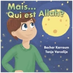 Mais...Qui est Allah?: (Islam pour enfants)