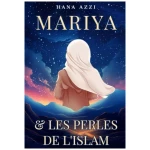 Mariya et les perles de l’islam: Cinq histoires islamiques passionnantes en accord avec le Coran et la Sunna qui enseigne les nobles valeurs en islam pour nos enfants