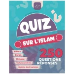 Quiz sur l'Islam: 250 Questions Réponses - Piliers, prophètes, coran, culture générale, histoire, Zakat, Ramadan, Ottoman, Abbasides ...