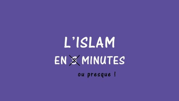 L’islam en 3 minutes