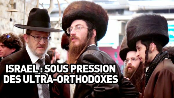 ISRAEL : SOUS LA PRESSION DES ULTRA-ORTHODOXES