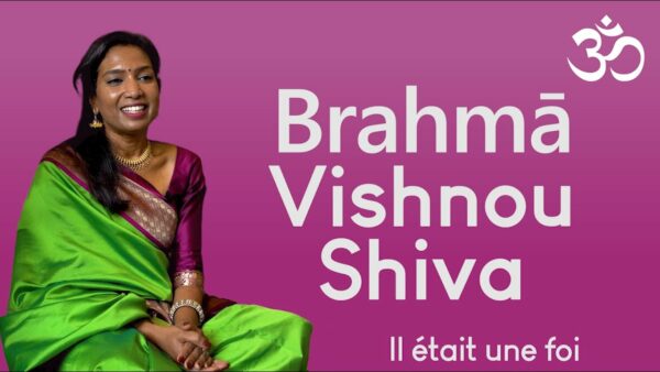 Qui sont Brahma, Vishnou et Shiva ?