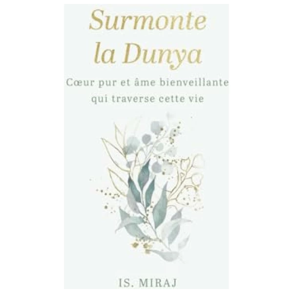 Surmonte la dunya: Cœur pur et âme bienveillante qui traverse cette vie