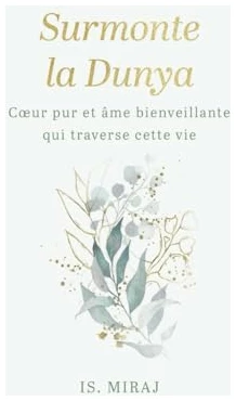 Surmonte la dunya: Cœur pur et âme bienveillante qui traverse cette vie