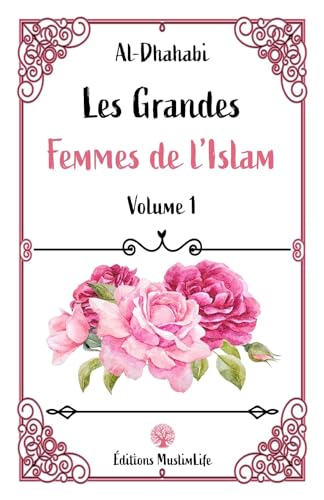 Les Grandes Femmes de l’Islam: Volume 1