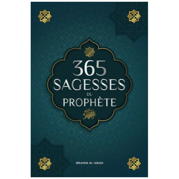 365 sagesses du prophète Mohammed: Textes authentiques tirés des hadiths et de la sunna sur la famille, la santé, la réussite et la croissance spirituelle (Collection - Livres islamiques)