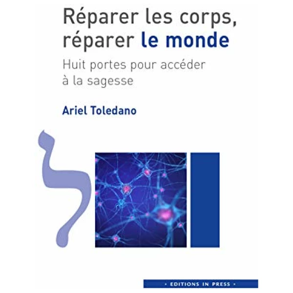 Réparer les corps, réparer le monde: Huit portes pour accéder à la sagesse
