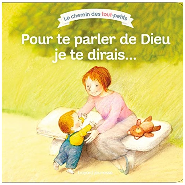 Pour te parler de Dieu, je te dirais…