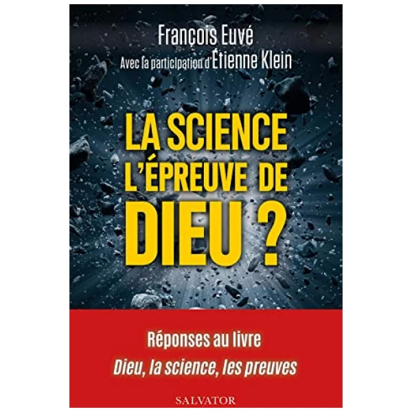 La science l´épreuve de Dieu? Réponses au livre « Dieu, la science, les preuves »