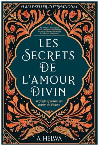 Les Secrets de L’amour Divin: Voyage spirituel au cœur de l’islam