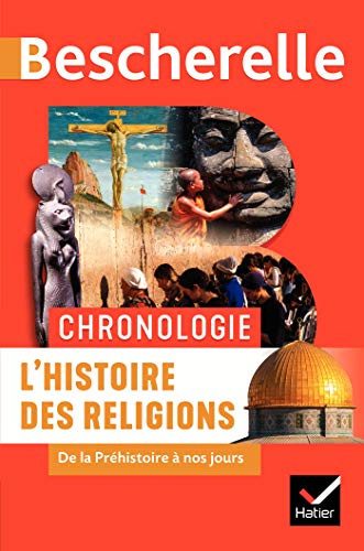 Bescherelle – Chronologie de l’histoire des religions: de la Préhistoire à nos jours