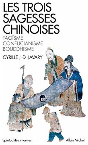 Les Trois sagesses chinoises: Taoïsme, confucianisme, bouddhisme