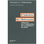 L'industrie de l'Holocauste : réflexions sur l'exploitation de la souffrance des juifs