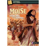 Moïse, entre Dieu et les hommes - Histoires de la Bible - Dès 11 ans