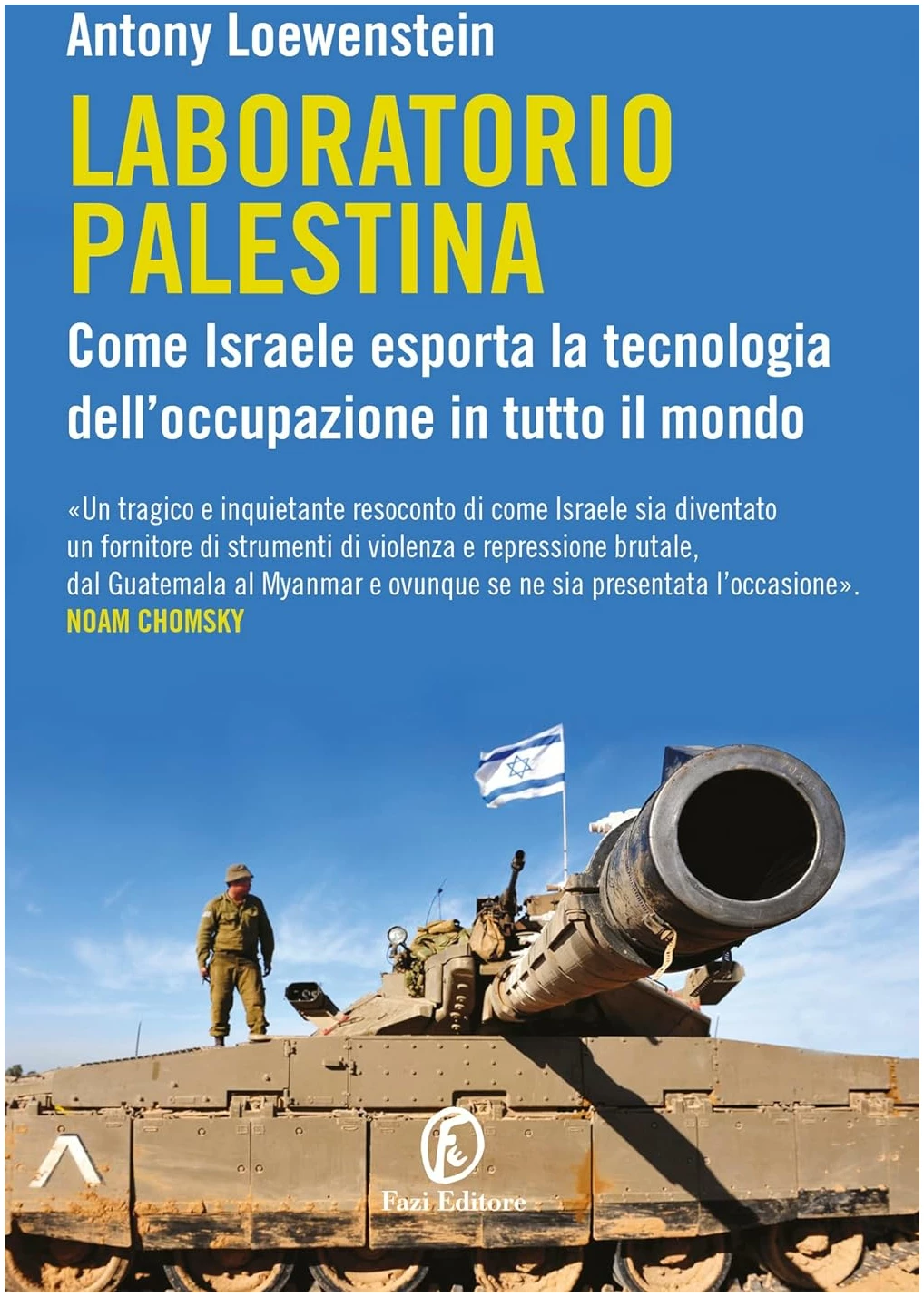 Laboratorio Palestina: Come Israele esporta la tecnologia dell’occupazione in tutto il mondo (Italian Edition)