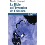 La Bible et l'invention de l'histoire: Histoire ancienne d'Israël