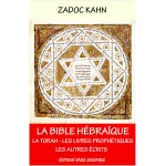 La Bible Hébraïque: La Torah - Les Livres prophétiques - Les autres Écrits