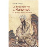 La seconde vie de Mahomet. Le prophète dans la littérature (Histoire)