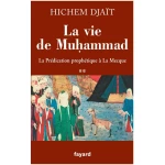 La vie de Muhammad T.2: La prédication prophétique à La Mecque