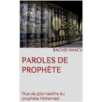 Paroles de Prophète: Plus de 500 hadiths du prophète Mohamed
