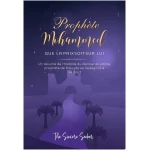 Prophète Mohammed Que la paix soit sur Lui: Un résumé de l'histoire du dernier et ultime prophète de Dieu, de sa naissance à sa mort (Livres islamiques en français | Islamic books in French t. 6)