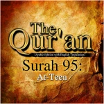 The Qur'an: Surah 95 - At-Teen