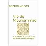 Vie de Mouhammad: A la lumière du Coran et des deux recueils authentiques
