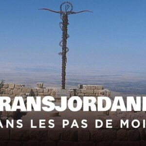 Transjordanie, dans les pas de Moïse et des premiers chrétiens – Documentaire histoire – AM